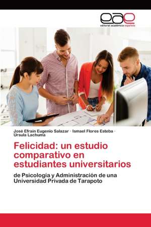 Felicidad: un estudio comparativo en estudiantes universitarios de José Efraín Eugenio Salazar