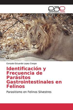 Identificación y Frecuencia de Parásitos Gastrointestinales en Felinos de Gonzalo Estuardo Lopez Crespo