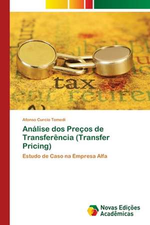 Análise dos Preços de Transferência (Transfer Pricing) de Afonso Curcio Tomedi