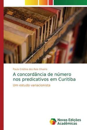 A concordância de número nos predicativos em Curitiba de Paula Cristina Dos Reis Oliveira