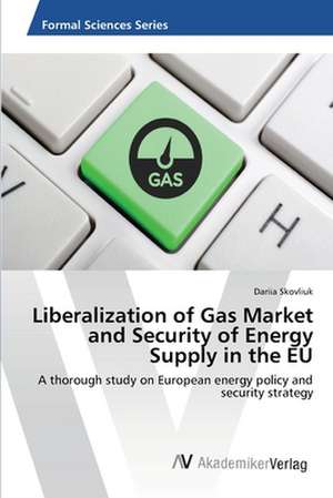 Liberalization of Gas Market and Security of Energy Supply in the EU de Dariia Skovliuk