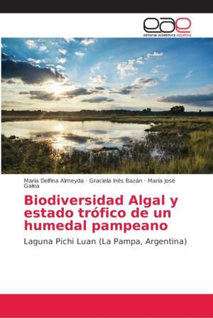 Biodiversidad Algal y estado trófico de un humedal pampeano de María Delfina Almeyda