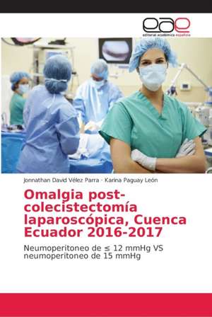 Omalgia post-colecistectomía laparoscópica, Cuenca Ecuador 2016-2017 de Jonnathan David Vélez Parra