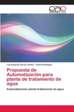 Propuesta de Automatización para planta de tratamiento de agua de Luis Eduardo Garcia Jaimes