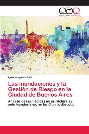 Las Inundaciones y la Gestión de Riesgo en la Ciudad de Buenos Aires de Ignacio Agustín Gatti