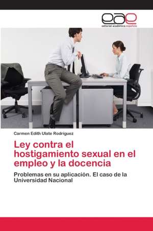 Ley contra el hostigamiento sexual en el empleo y la docencia de Carmen Edith Ulate Rodríguez