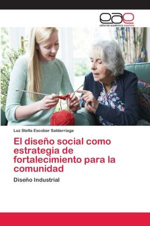 El diseño social como estrategia de fortalecimiento para la comunidad de Luz Stella Escobar Saldarriaga