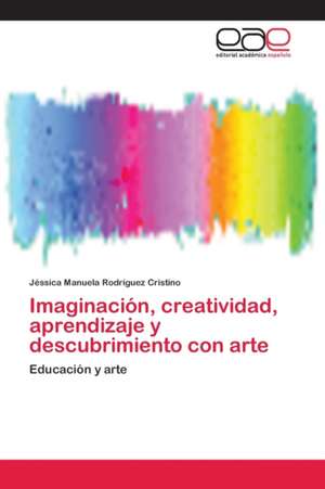 Imaginación, creatividad, aprendizaje y descubrimiento con arte de Jéssica Manuela Rodríguez Cristino