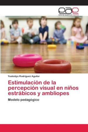 Estimulación de la percepción visual en niños estrábicos y ambliopes de Yusleidys Rodríguez Aguilar