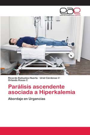 Parálisis ascendente asociada a Hiperkalemia de Ricardo Bañuelos-Huerta