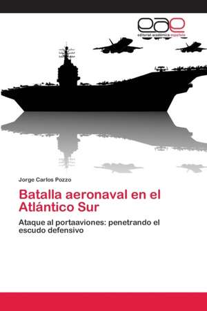 Batalla aeronaval en el Atlántico Sur de Jorge Carlos Pozzo