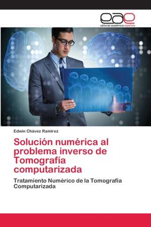 Solución numérica al problema inverso de Tomografía computarizada de Edwin Chávez Ramírez