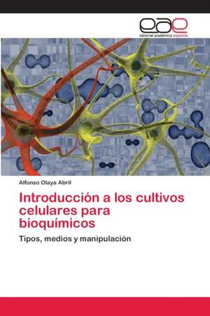 Introducción a los cultivos celulares para bioquímicos de Alfonso Olaya Abril