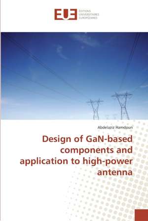 Design of GaN-based components and application to high-power antenna de Abdelaziz Hamdoun