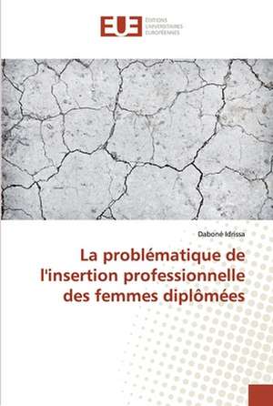 La problématique de l'insertion professionnelle des femmes diplômées de Daboné Idrissa