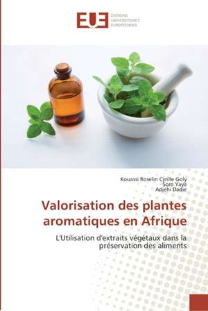 Valorisation des plantes aromatiques en Afrique de Kouassi Roselin Cyrille Goly