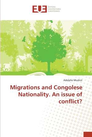 Migrations and Congolese Nationality. An issue of conflict? de Adolphe Mushizi