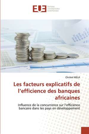 Les facteurs explicatifs de l¿efficience des banques africaines de Christel Mela