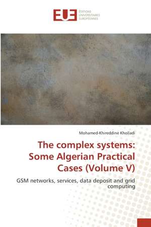 The complex systems: Some Algerian Practical Cases (Volume V) de Mohamed-Khireddine Kholladi