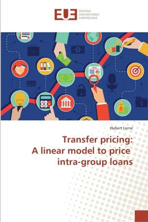 Transfer pricing: A linear model to price intra-group loans de Hubert Lorne