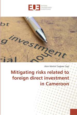 Mitigating risks related to foreign direct investment in Cameroon de Alain Martial Tsagueu Tayo