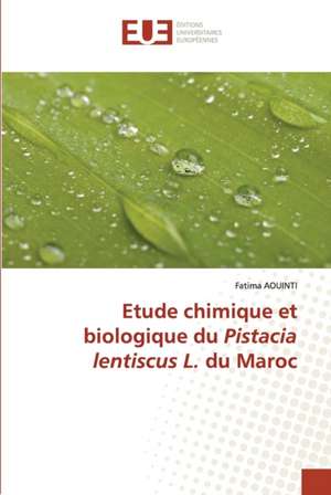 Etude chimique et biologique du Pistacia lentiscus L. du Maroc de Fatima Aouinti