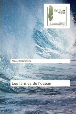 Les larmes de l'océan de Alioune Badara Sene