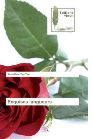 Exquises langueurs de Jean-Marc Yao Yao