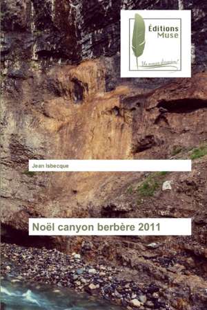 Noël canyon berbère 2011 de Jean Isbecque