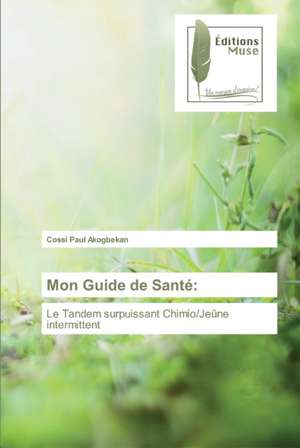 Mon Guide de Santé: de Cossi Paul Akogbekan
