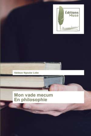 Mon vade mecum En philosophie de Valdeze Ngoube Lobe