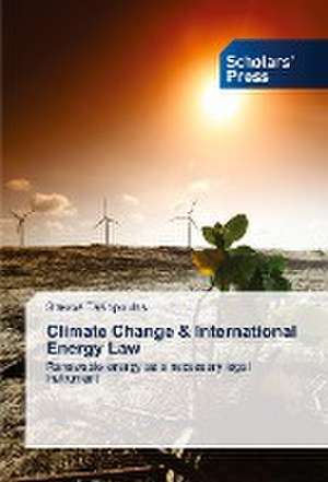 Climate Change & International Energy Law de Stavros Tasiopoulos