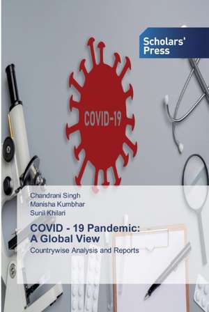 COVID - 19 Pandemic: A Global View de Chandrani Singh