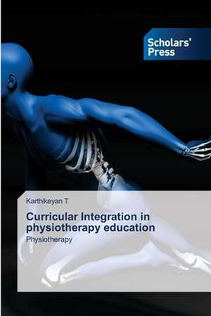 Curricular Integration in physiotherapy education de Karthikeyan T