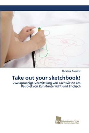 Take out your sketchbook! de Christina Torreiter