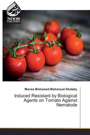 Induced Resistant by Biological Agents on Tomato Against Nematode de Marwa Mohamed Mahmoud Shalaby