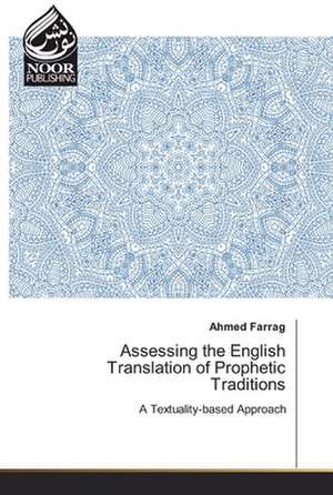 Assessing the English Translation of Prophetic Traditions de Ahmed Farrag