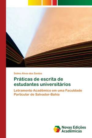 Práticas de escrita de estudantes universitários de Selmo Alves Dos Santos