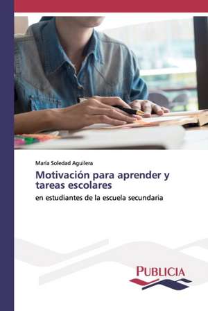 Motivación para aprender y tareas escolares de María Soledad Aguilera