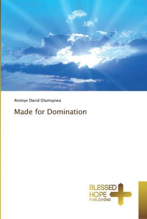 Made for Domination de Atoloye David Olumuyiwa