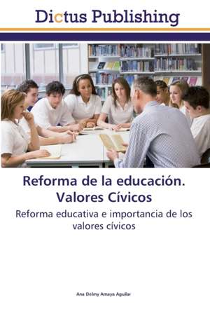 Reforma de la educación. Valores Cívicos de Ana Delmy Amaya Aguilar