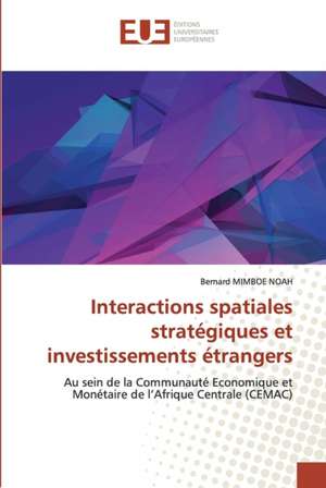 Interactions spatiales stratégiques et investissements étrangers de Bernard Mimboe Noah