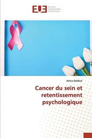 Cancer du sein et retentissement psychologique de Amira Daldoul