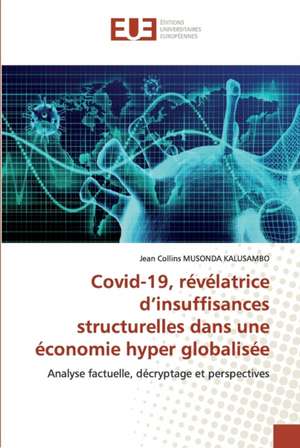 Covid-19, révélatrice d¿insuffisances structurelles dans une économie hyper globalisée de Jean Collins Musonda Kalusambo