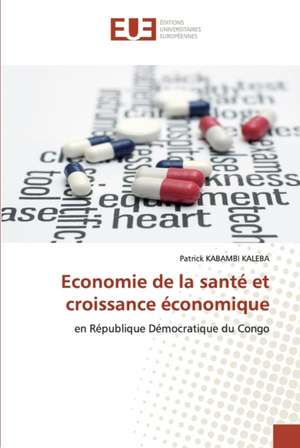 Economie de la santé et croissance économique de Patrick Kabambi Kaleba