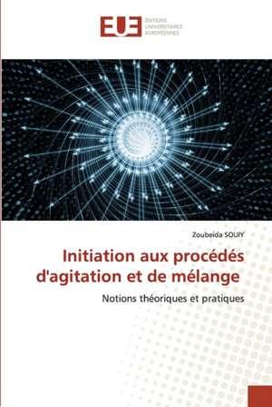 Initiation aux procédés d'agitation et de mélange de Zoubeida Souiy