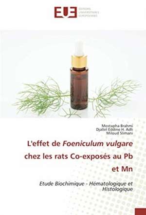 L'effet de Foeniculum vulgare chez les rats Co-exposés au Pb et Mn de Mostapha Brahmi