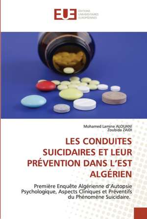 LES CONDUITES SUICIDAIRES ET LEUR PRÉVENTION DANS L¿EST ALGÉRIEN de Mohamed Lamine Alouani