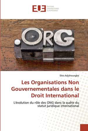 Les Organisations Non Gouvernementales dans le Droit International de Elvis Adjahoungba