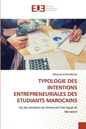 TYPOLOGIE DES INTENTIONS ENTREPRENEURIALES DES ETUDIANTS MAROCAINS de M'Hamed Elmaymouni